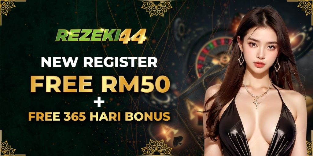 REZEKI44 MALAYSIA | FREE CREDIT MALAYSIA 